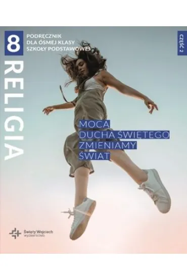 Religia 8. Moc� Ducha �wi�tego zmieniamy �wiat. Podr�cznik dla �smej klasy szko�y podstawowej. Cz�� 2 - Beata Zawi�lak