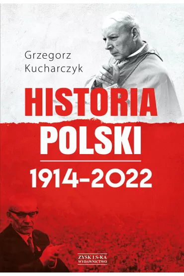 Historia Polski 1914-2022 - Grzegorz Kucharczyk