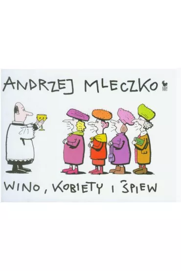 Wino, kobiety i �piew - Andrzej Mleczko - Andrzej Mleczko