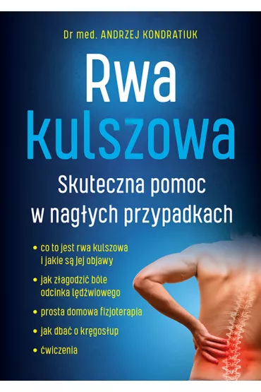 Rwa kulszowa. Skuteczna pomoc w nag�ych przypadkach - Andrzej Kondratiuk