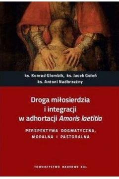 Droga miosierdzia i integracji w adhortacji Amoris laetitia