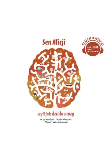 Audiobook Sen Alicji, czyli jak dzia�a m�zg CD - Jerzy Vetulani, Maria Mazurek, Marcin Wierzchowski