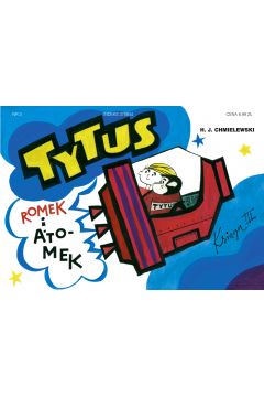 Tytus kosmonaut. Tytus, Romek i A’Tomek. Ksiga III