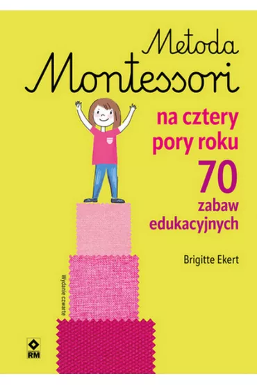 Metoda Montessori na cztery pory roku - Brigitte Ekert