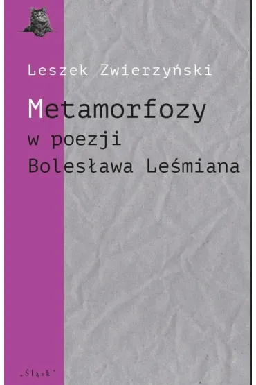 Metamorfozy w poezji Boles�awa Le�miana - Leszek  Zwierzy�ski