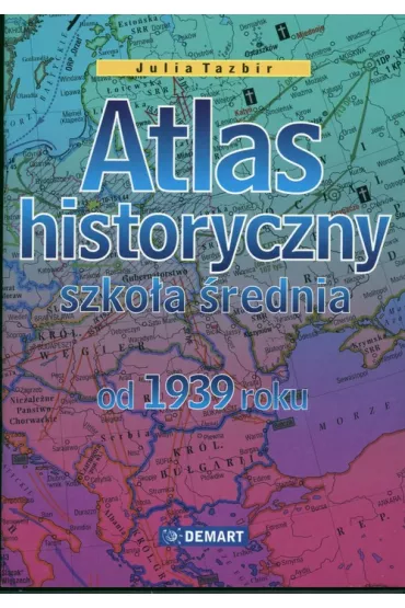 Atlas historyczny od 1939 r. - Julia Tazbir