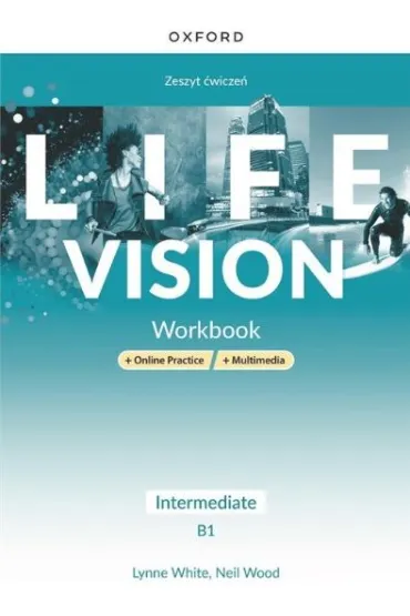 Life Vision. Intermediate B1. Zeszyt �wicze� + wersja cyfrowa + Online Practice + multimedia - Neil Wood, Lynne White