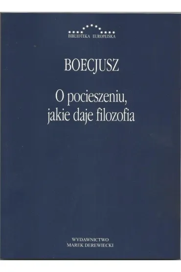 O pocieszeniu jakie daje filozofia - Boecjusz Anicjusz Manliusz Sewerynus