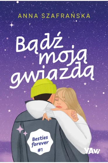 B�d� moj� gwiazd�. Besties forever. Tom 1 - Anna Szafra�ska