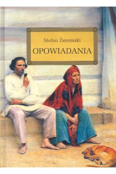 Opowiadania - Stefan �eromski, Stanis�aw �eromski