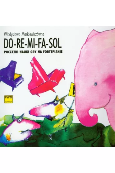 Do-re-mi-fa-sol. Pocz�tki nauki gry na fortepianie - W�adys�awa Markiewicz�wna