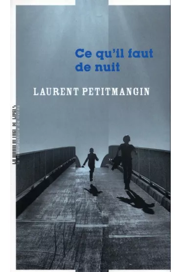 LF Petitmangin. Ce qu'il faut de nuit - Petitmangin Laurent