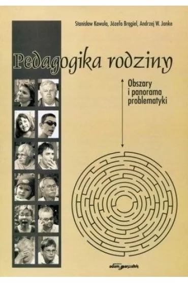 Pedagogika rodziny w.2 - J�zefa Br�giel, Stanis�aw Kawula, Andrzej W. Janke