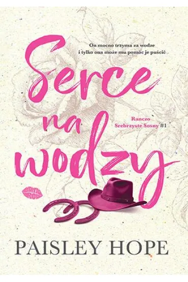 Serce na wodzy. Ranczo Srebrzyste Sosny. Tom 1 - Paisley Hope