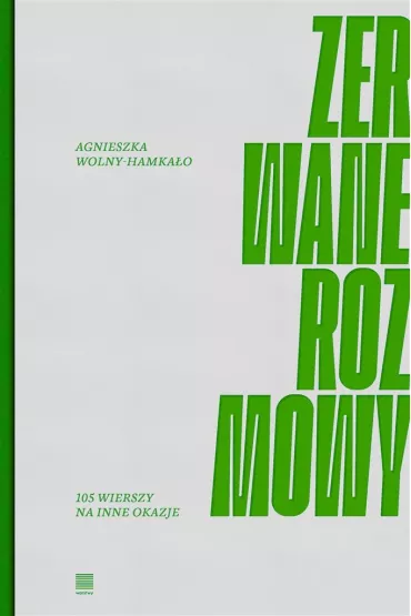 Zerwane rozmowy. 105 wierszy na inne okazje - Agnieszka Wolny-Hamka�o