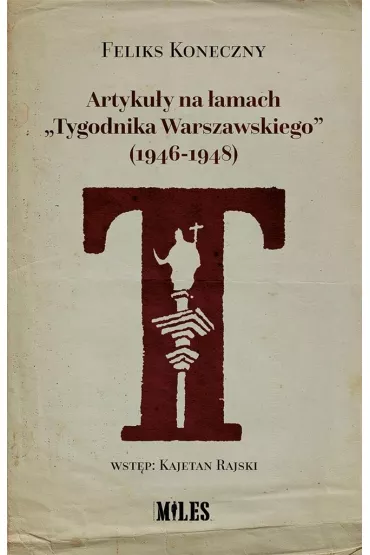 Artyku�y na �amach "Tygodnika Warszawskiego" (1946-1948) - Feliks Koneczny