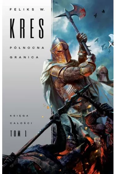 P�nocna granica. Ksi�ga Ca�o�ci. Tom 1 - Feliks W. Kres