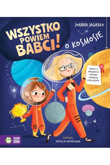 Wszystko powiem babci! O kosmosie - Joanna Jagie��o