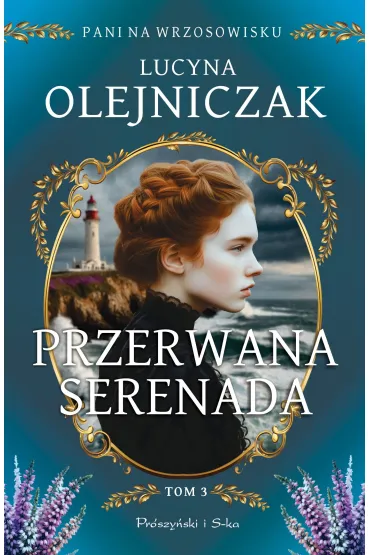 Przerwana serenada. Cykl Pani na wrzosowisku. Tom 3 - Lucyna Olejniczak