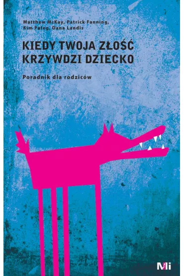 Audiobook Kiedy Twoja z�o�� krzywdzi dziecko mp3 - Patrick Fanning, Kim Paleg, Dana Landis, Matthew  Dr McKay