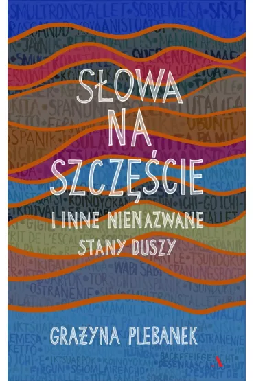 S�owa na szcz�cie i inne nienazwane stany duszy - Gra�yna Plebanek