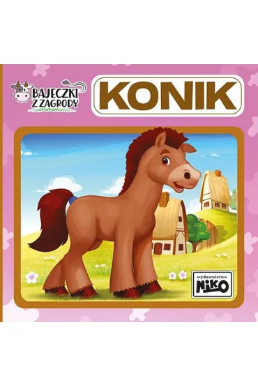 Bajeczki z zagrody. Konik - Artur Rajch, Wioletta Piasecka