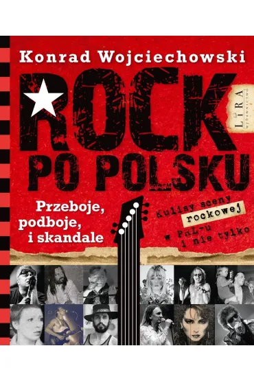 Rock po polsku. Przeboje, podboje i skandale - Konrad Wojciechowski