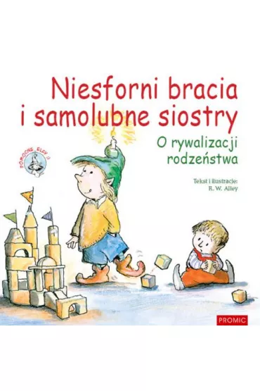 Niesforni bracia i samolubne siostry o rywalizacji rodze�stwa. Pomocne elfy - R. W. Alley