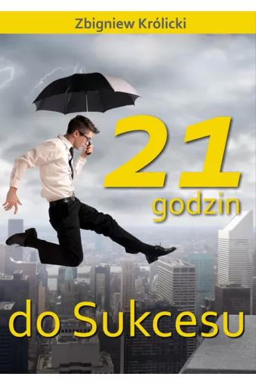 21 godzin do sukcesu - Zbigniew Kr�licki