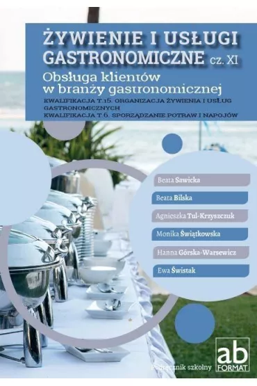 �ywienie i us�ugi gastronomiczne. Cz�� 11. Obs�uga klient�w w bran�y gastronomicznej. Kwalifikacja T.15 i T.6