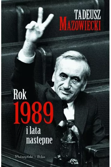 Rok 1989 i lata nast�pne - Tadeusz Mazowiecki