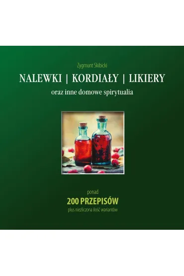 Nalewki kordia�y likiery - Zygmunt Skibicki