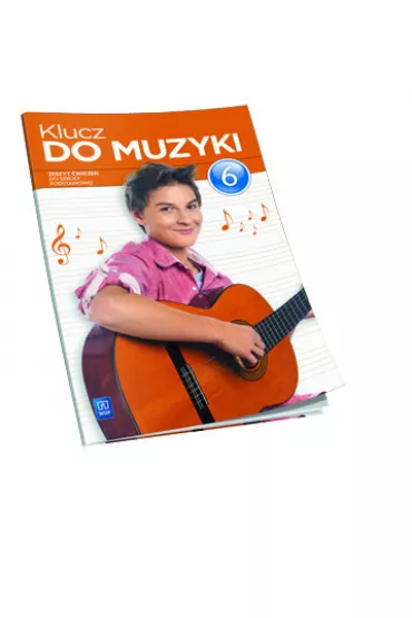 Klucz do muzyki. Klasa 6. �wiczenia. Szko�a podstawowa - Agnieszka So�tysik, Smoczy�ska Urszula Jak�bczak-Dr��ek Katarzyna