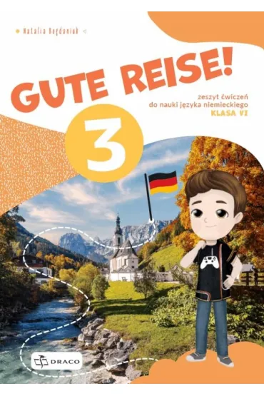 Gute Reise! 3. Zeszyt �wicze� do nauki j�zyka niemieckiego. Klasa 6 - Natalia Bogdaniuk