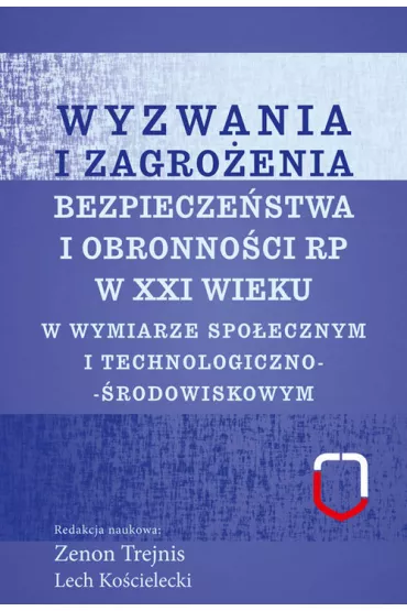 Wyzwania i zagro�enia bezpiecze�stwa i obronno�ci RP w XXI wieku w wymiarze technologiczno-�rodowiskowym