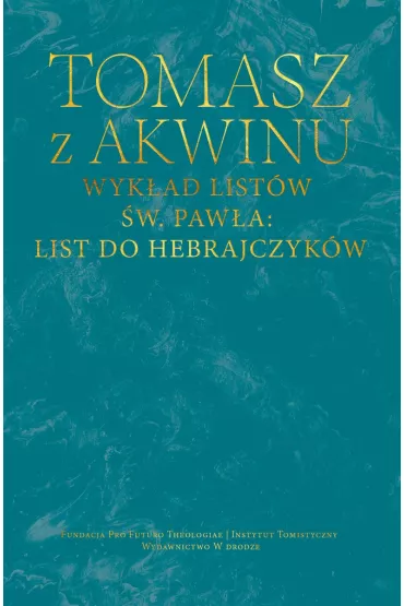 Wyk�ad list�w �w. Paw�a: List do Hebrajczyk�w - Tomasz z Akwinu