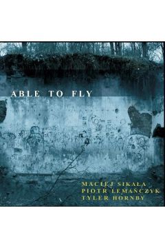 Able To Fly. M. Sikaa, P. Lemaczyk, T. Hornby CD