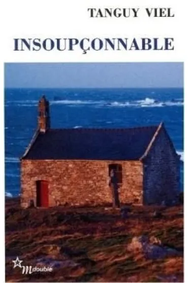 Insoupconnable - Tanguy Viel
