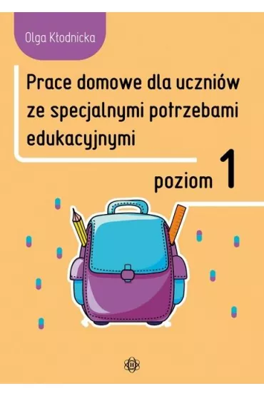 Prace domowe dla uczni�w ze specjalnymi potrzebami edukacyjnymi. Poziom 1 - Olga K�odnicka