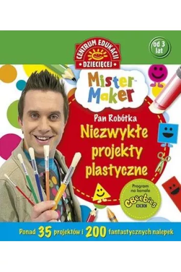 Mister Maker (Pan Rob�tka). Niezwyk�e projekty plastyczne (OT)