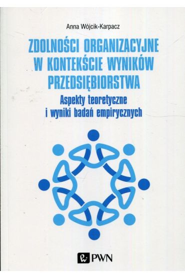 Zdolności organizacyjne w kontekście wyników przedsiębiorstwa