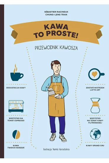 Kawa. To proste! Przewodnik kawosza - Chung-Leng Tran, Sebastien Racineux