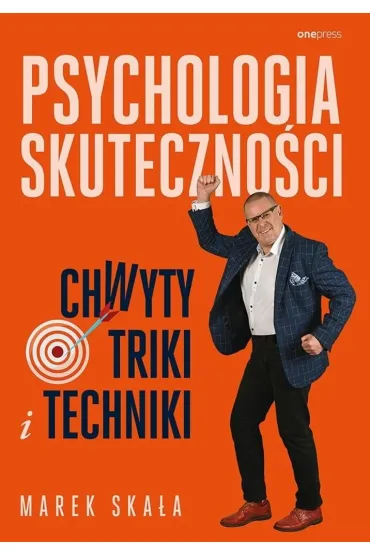 Psychologia skuteczno�ci. Chwyty, triki i techniki - Marek Ska�a