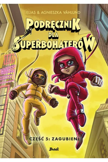 Zagubieni. Podr�cznik dla Superbohater�w. Tom 5 - Agnieszka Vahlund, Elias Vahlund