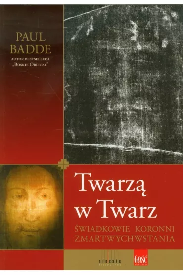 Twarz� w Twarz. �wiadkowie koronni zmartwychwstania - Paul Badde