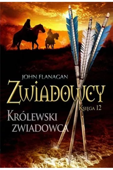 Kr�lewski zwiadowca. Zwiadowcy. Tom 12 - John Flanagan