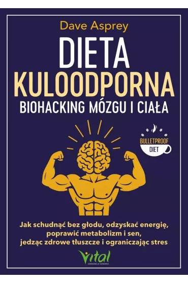 Dieta kuloodporna. Biohacking m�zgu i cia�a - Dave  Asprey