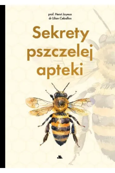 Sekrety pszczelej apteki - Joyeux Henri, Lilian  Ceballos