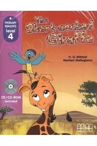 The Short-necked Giraffe with Audio CD/CD-ROM. Primary Readers. Level 4 - H. Q. Mitchell, Marileni Malkogianni