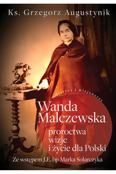 Wanda Malczewska: proroctwa, wizje i życie..